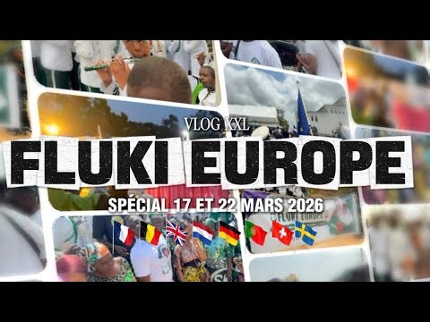 VLOG XXL: FLUKI EUROPE A NKAMBA SPECIAL 17 ET 22 MARS