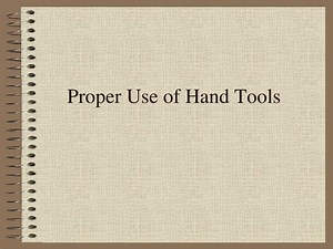 Proper Use of Hand Tools - SlideServe