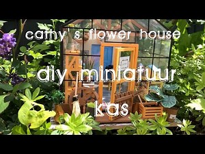 Miniature greenhouse - Cathy's flower house DIY