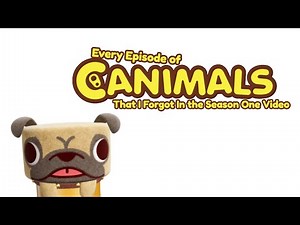 Canimals Episodes I Forgot From the Season 1 Video