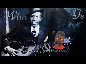Who is Robert Johnson? The Captivating or the Cursed?