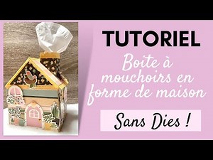 TUTO BOITE A MOUCHOIRS "MAISON"