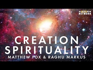 Creation Spirituality with Matthew Fox & Raghu Markus - Mindrolling Ep. 431