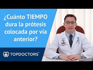 How long does an anteriorly implanted hip replacement last? - Dr. Sandoval (4/4) | Top Doctors