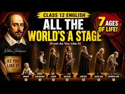 All the World’s a Stage | Class 12 English | As You Like It | Shakespeare | Full Explanation