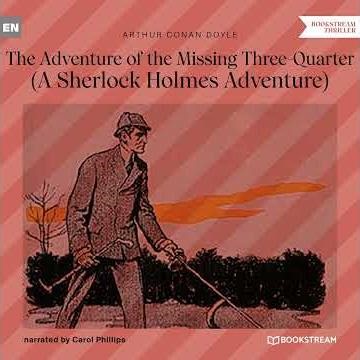 Chapter 21 - The Adventure of the Missing Three-Quarter - A Sherlock Holmes Adventure
