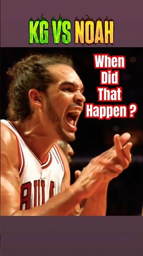 Joakim Noah VS Kevin Garnett NBA Legendary Story