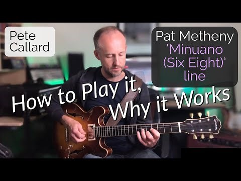 Pat Metheny 'Minuano (Six Eight)' line lesson - How to Play it, Why it Works | Pete Callard