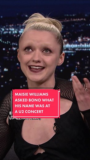#MaisieWilliams asked #Bono what his name was at a #U2 concert. 😂 #FallonTonight