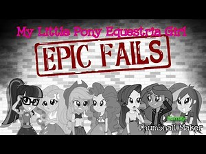 My Little Pony Equestria Girls Short Cartoon Version-Epic Fails