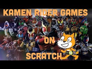 KAMEN RIDER GAMES On SCRATCH (oh god)