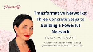 Transformative Networks: Three Concrete Steps to Building a Powerful Network