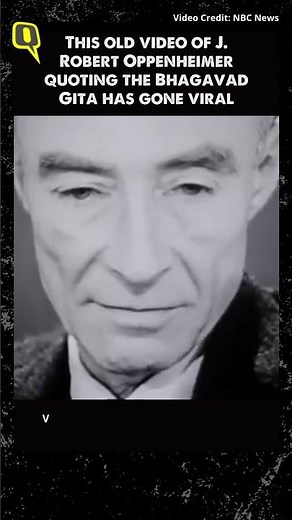 Watch J. Robert Oppenheimer, the Father of Atomic Bomb, Quote the Bhagavad Gita | The Quint