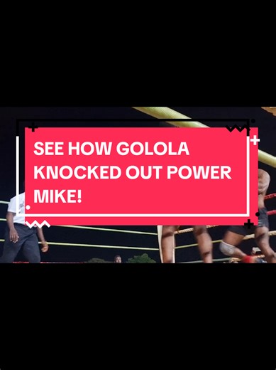 Golola's Knockout Punch Against Power Mike