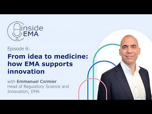 Inside EMA: From idea to medicines: how EMA supports innovation