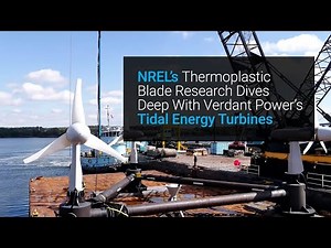 NREL’s Thermoplastic Blade Research Dives Deep With Verdant Power’s Tidal Energy Turbines