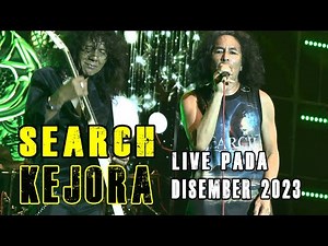 SEARCH - KEJORA (Live pada Disember 2023)