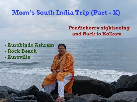 Pondicherry Visit | Aurobindo Ashram, Auroville & Rock Beach| Return to KOL| South India Vlog–Day 11