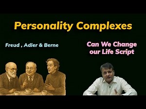 Psychology Episode 4 : Personality Complexes :Freud , Adler and Berne -Can We change our Life Script