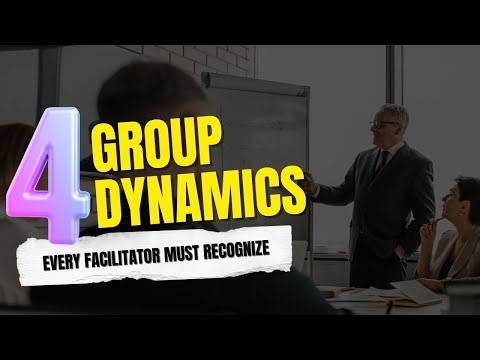 4 Group Dynamics Every Great Facilitator Must Master