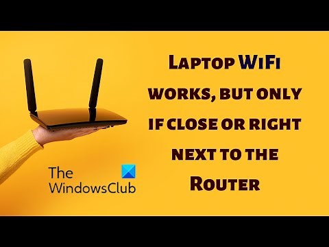 Laptop WiFi works, but only if close or right next to the Router