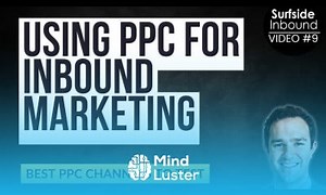 Mind Luster - Learn Use PPC Advertising To Drive More Inbound Leads The 3 Channels To Use First