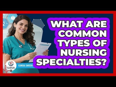 What Are Common Types Of Nursing Specialties?