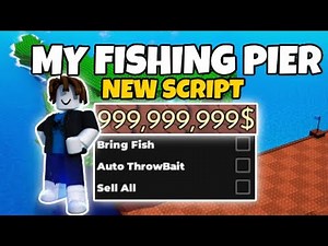 [NEW🐟] My Fishing Pier Script - Bring Fish, Auto Farm Cash (NO KEY!!)