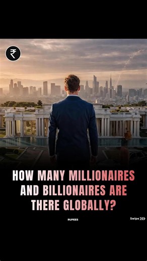 HOW MANY MILLIONAIRES AND BILLIONAIRES ARE THERE GLOBALLY?