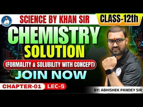 Chemistry | Class-12th | Solution | (FORMALITY & SOLUBILITY WITH CONCEPT) | Chapter-01 (Lec-05)