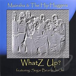 Maiesha & The Hip Huggers - Whatz Up?