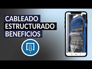 Cableado Estructurado - Funciones, Beneficios y Componentes