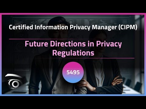 Future Directions in Privacy Regulations | Exclusive Lesson