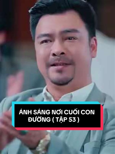 ÁNH SÁNG NƠI CUỐI CON ĐƯỜNG ( TẬP 54 )