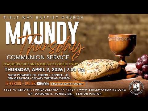 Bible Way Baptist Church Maundy Thursday Communion Service - 4.2.26