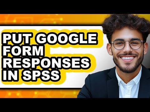 How to Put Google Form Responses in Spss (full Guide)