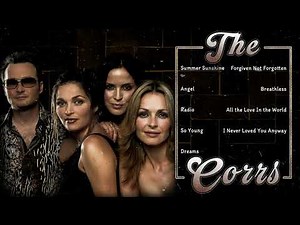 The Corrs 🎤 Greatest Hits – The Very Best of Their Timeless Songs and Unforgettable Melodies