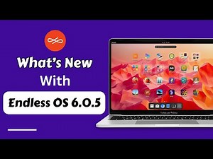 Endless OS 6.0.5 Update: New Features & Improvements