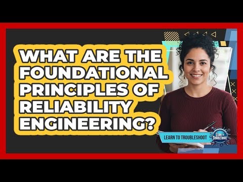 What Are the Foundational Principles of Reliability Engineering?