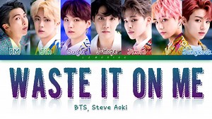52K views · 5.4K reactions | BTS (방탄소년단), Steve Aoki - Waste It On Me [Color Coded Lyrics/Eng] cr.watermark (sorry for posting these I never knew that theres the legit one ) https://youtu.be/WP7duqy60h8 stream spotify /i tunes that matters | BTS Agustdgloss | Facebook