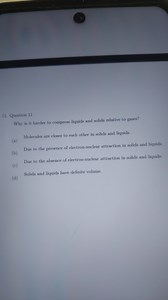 11. Question 11Why is it harder to compress liquids and solid... | Filo