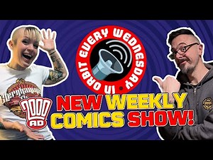 Brand new weekly comics show – In Orbit Every Wednesday!