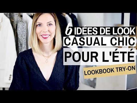 6 IDEES DE LOOK CASUAL CHIC POUR L'ETE - Try-on & conseils style