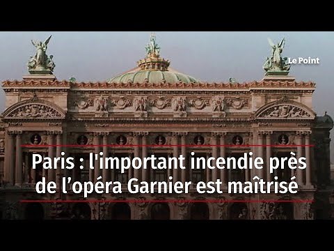 Paris : l'important incendie près de l’opéra Garnier est maîtrisé