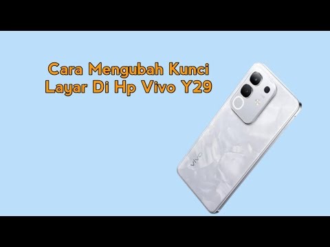 Cara Mengubah Kunci Layar Di Hp Vivo Y29