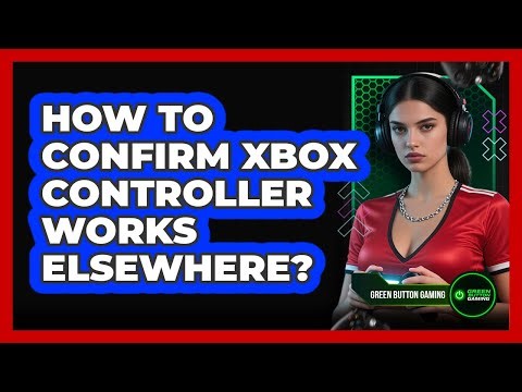 How To Confirm Xbox Controller Works Elsewhere?