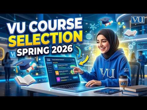 Virtual University Course Selection Spring 2026 | Complete Guide | VU LMS Course Selection Method
