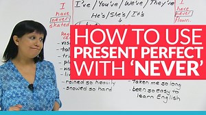 English Grammar: Using PRESENT PERFECT Tense with ‘NEVER’