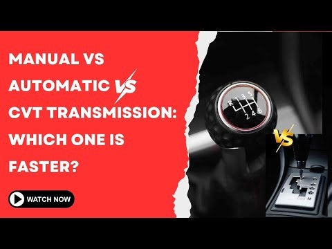 Manual vs Automatic vs CVT Transmission Which One is Faster