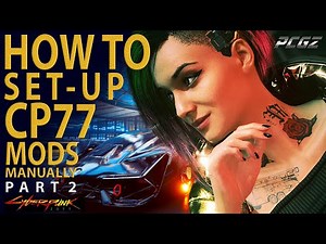 HOW TO SET UP NEXUS MODS IN CYBERPUNK 2077 - PART 2 (Manual Set-Up Method) (Cyber Engine Tweaks)